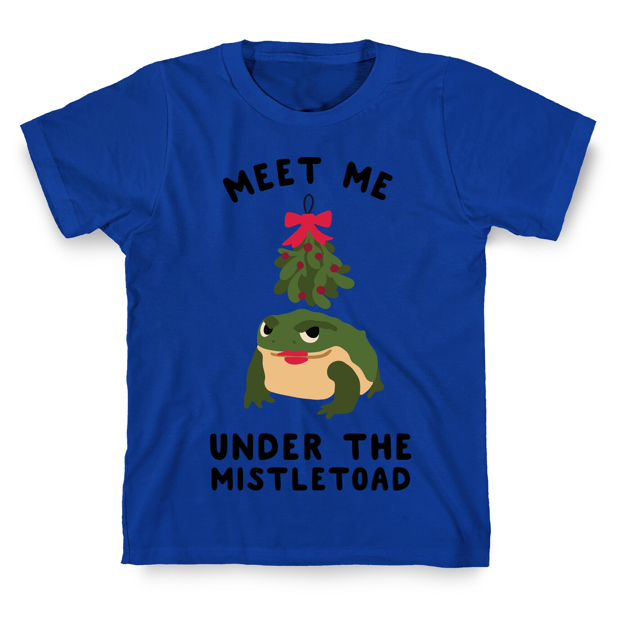 Meet Me Under the MistleToad T-Shirt
